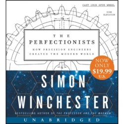 The Perfectionists: How Precision Engineers Created the Modern World