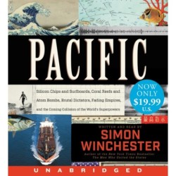 Pacific: Silicon Chips and Surfboards, Coral Reefs and Atom Bombs, Brutal Dictators, Fading Empires, and the Coming Collision of the World's Superpowers