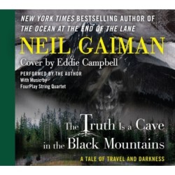 The Truth is a Cave in the Black Mountains: A Tale of Travel and Darkness with Pictures of All Kinds