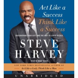 Act Like a Success, Think Like a Success: Discovering Your Gift and the Way to Life's Riches