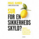 Sur for en sikkerheds skyld