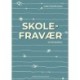 Skolefravær - en praksisbog
