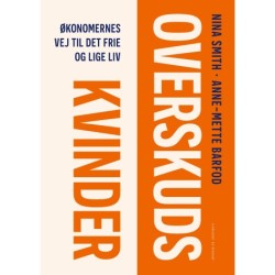 Overskudskvinder: Økonomernes vej til det frie og lige liv