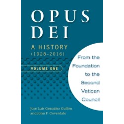 Opus Dei: A History (1928-2016), Volume One: A History (1928-2016), Volume One