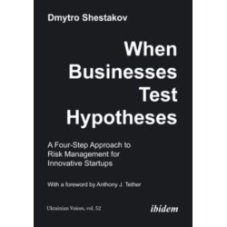 When Businesses Test Hypotheses: A Four-Step Approach to Risk Management for Innovative Startups