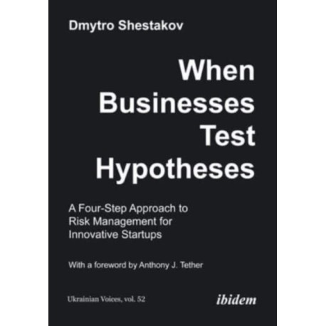 When Businesses Test Hypotheses: A Four-Step Approach to Risk Management for Innovative Startups