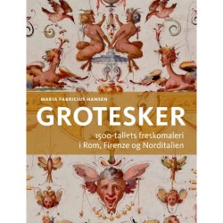 Grotesker: 1500-tallets freskomaleri i Rom, Firenze og Norditalien