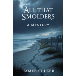 All That Smolders: A Mystery