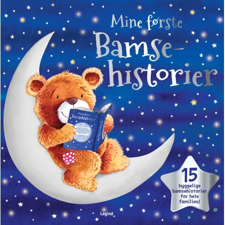 Mine første bamsehistorier: 15 hyggelige bamsehistorier for hele familien