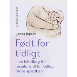 Født for tidligt – en håndbog for forældre til for tidligt fødte spædbørn