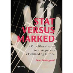 Stat versus marked: Ordoliberalismen i teori og praksis i Tyskland og Europa