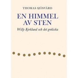En himmel av sten : Willy Kyrklund och det grekiska