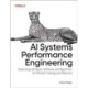 AI Systems Performance Engineering: Optimizing Model Training and Inference Workloads with Gpus, Cuda, and Pytorch