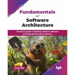 Fundamentals of Software Architecture: Practical guide to building resilient software and high-performance systems