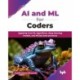 AI and ML for Coders: Applying Core ML algorithms, deep learning models, and MLOps best practices