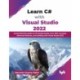 Learn C- with Visual Studio 2022: Comprehensive guide to C- fundamentals, Core .NET concepts, advanced features, and building with Visual Studio 2022