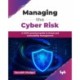 Managing the Cyber Risk: A CISO's practical guide to threat and vulnerability management