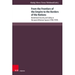 From the Frontiers of the Empire to the Borders of the Nations: Borderland Security and Safety in the (post-)Ottoman Spaces (1700–1939)