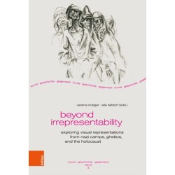 Beyond Irrepresentability: Exploring Images from Nazi Camps, Ghettos, and the Holocaust