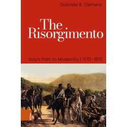 The Risorgimento: Italy’s Path to Modernity, 1770–1870