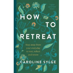 How to Retreat: Step away from your everyday to rest, reset and renew