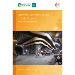 Sprayed Concrete Linings in Soft Ground: A best practice design guide