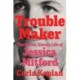 Troublemaker: The Fierce, Unruly Life of Jessica Mitford