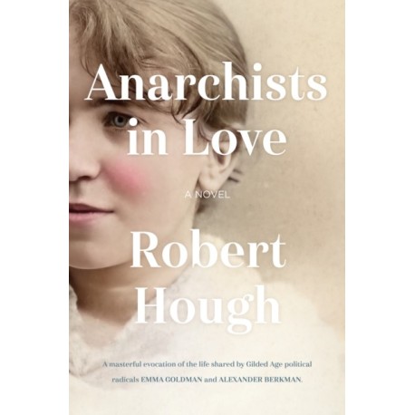 Anarchists in Love: A Novel
