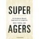 Super Agers: An Evidence-Based Approach to Longevity