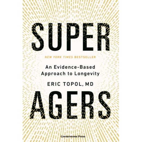 Super Agers: An Evidence-Based Approach to Longevity