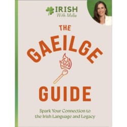 The Gaeilge Guide: Spark your connection to the Irish language and legacy
