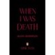 When I Was Death