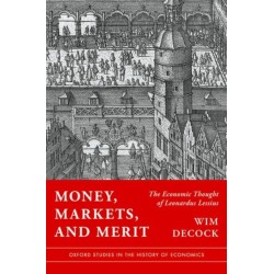 Money, Markets, and Merit: The Economic Thought of Leonardus Lessius