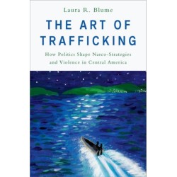 The Art of Trafficking: How Politics Shape Narco-Strategies and Violence in Central America