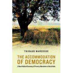 The Accommodation of Democracy: A New Political Economy of Poverty Alleviation in Rural India