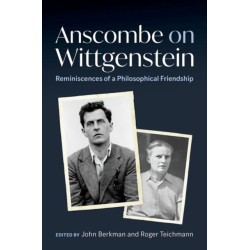 Anscombe on Wittgenstein: Reminiscences of a Philosophical Friendship