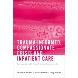 Trauma-informed, Compassionate Crisis and Inpatient Care: For adults with complex emotional needs