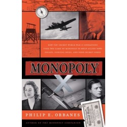 Monopoly X: How Top-Secret World War II Operations Used the Game of Monopoly to Help Allied POWs Escape, Conceal Spies, and Send Secret Codes