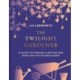 The Twilight Gardener