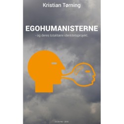 Egohumanisterne - og deres totalitære identitetsprojekt