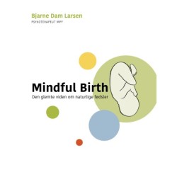 Mindful Birth - den glemte viden om fødsler