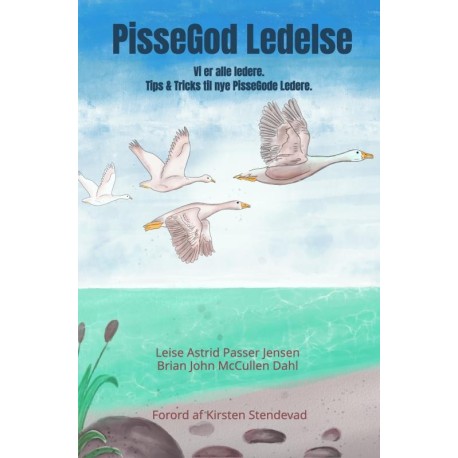 PisseGod Ledelse: Vi er alle ledere. Tips og Tricks til nye PisseGode Ledere.