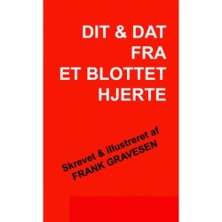 Dit & Dat fra et blottet hjerte