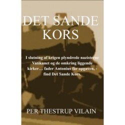 Det Sande Kors: I slutning af krigen plyndrede nazisterne Vatikanet og de omkring liggende kirker… fader Antonius får opgaven, - find Det Sande Kors.