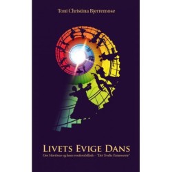 Livets Evige Dans – Om Martinus og hans verdensbillede – "Det Tredie Testamente"