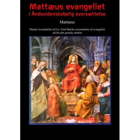 Mattæus evangeliet i Åndsvidenskabelig oversættelse: af Emil Bock