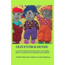 Oliventroldende: En godnat fortælling for de små,  lidt større  børn, og andre med  det barnlige sind i behold