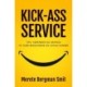 KICK-ASS SERVICE: Tips, værktøjer og genveje til flere begejstrede og loyale kunder