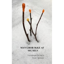 Man gror ikke af sig selv: Fortællinger fra mit liv
