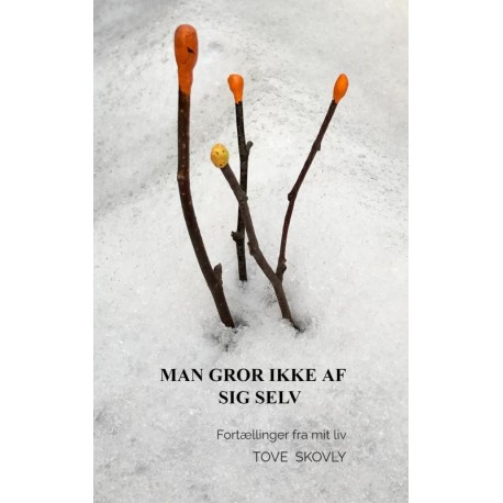 Man gror ikke af sig selv: Fortællinger fra mit liv